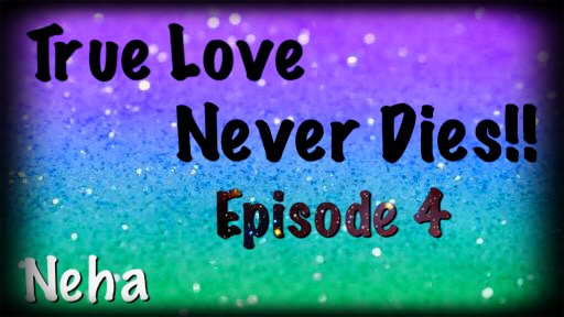 True love never dies Episode 4