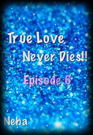 True love never dies Episode 6