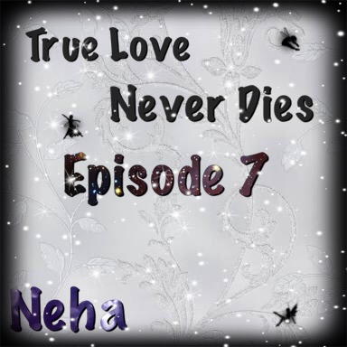 True love never dies Episode 7