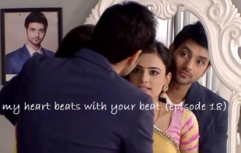 MY HEART BEATS WITH YOUR BEAT (EPISODE 18)