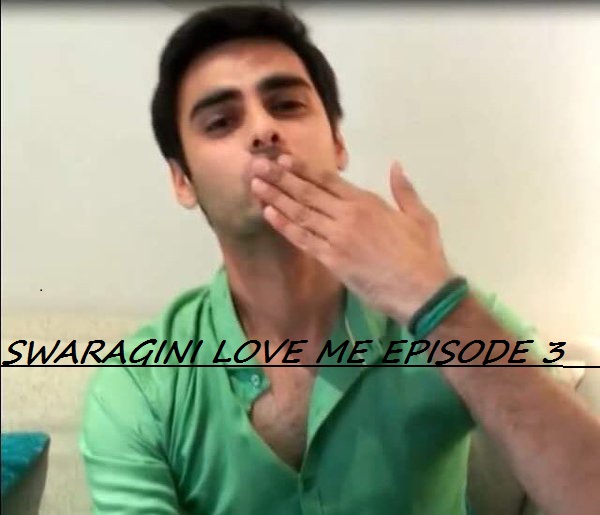swaragini love me episode 7