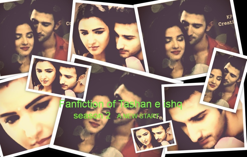 fan fiction of tashan e ishq ( season 2) (A NEW START) epi 27