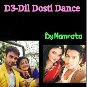 Swaragini ff D3-Dil Dosti Dance “Till Now and Message”