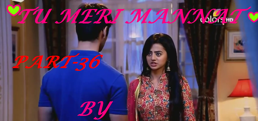 TU MERI MANNAT by bhanu – Part 36