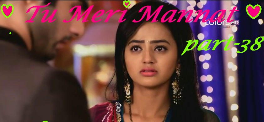 TU MERI MANNAT by bhanu – Part 38