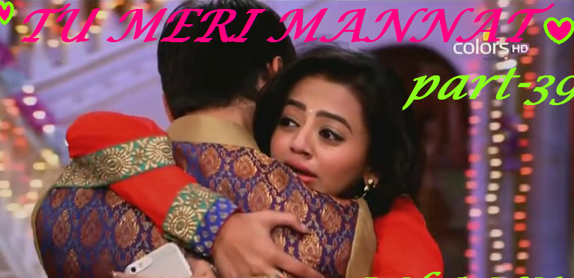TU MERI MANNAT by bhanu – Part 41