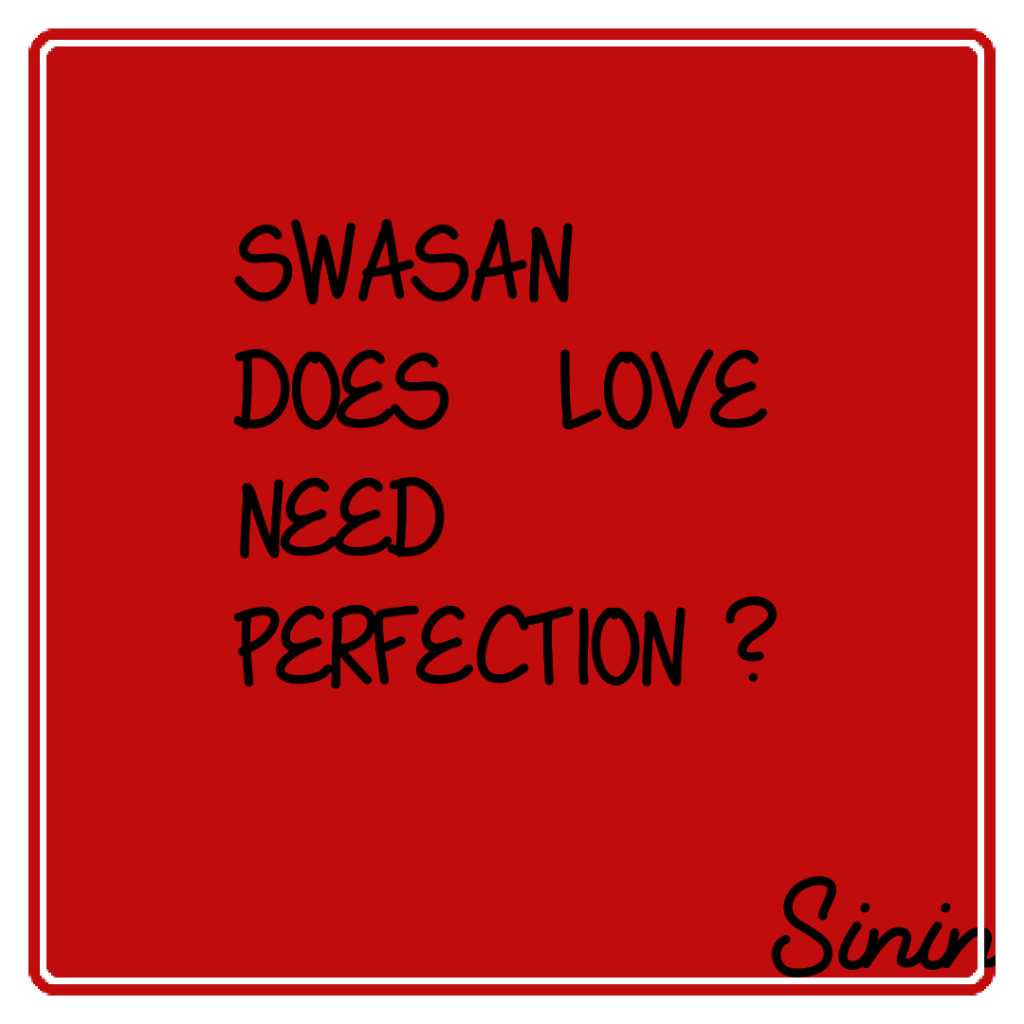 swasan – Does love need perfection ? episode 9