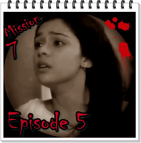 Mission 7 ….IKRS…. Episode 5