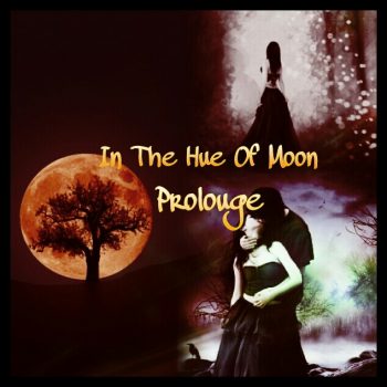 In The Hue Of Moon (Prologue)