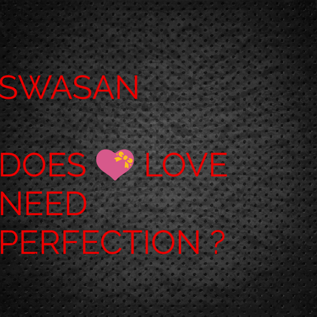 Swasan _ does love need perfection ? Episode 21