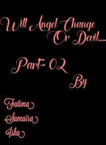 Will devil change or angel (Part 2)