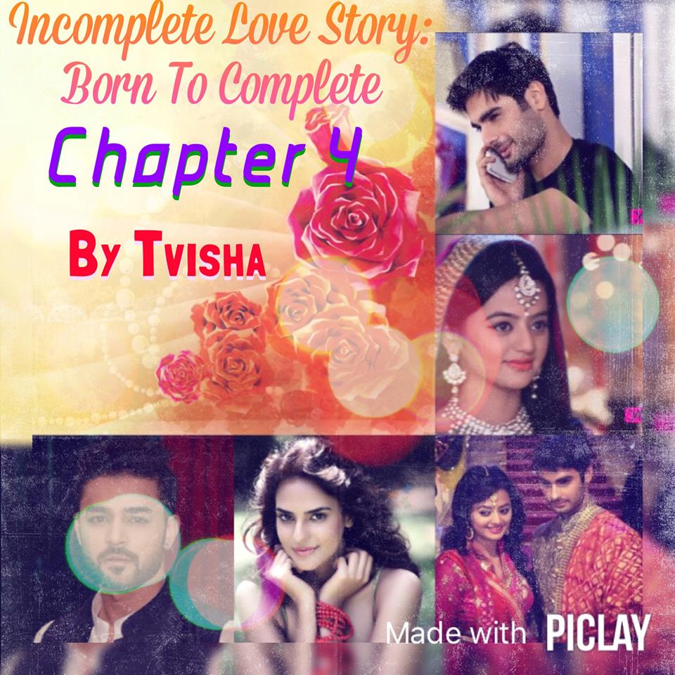Incomplete Love Story: Born to complete chapter 4