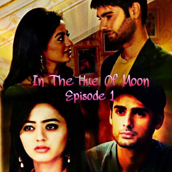 In The Hue Of Moon (Episode 1)