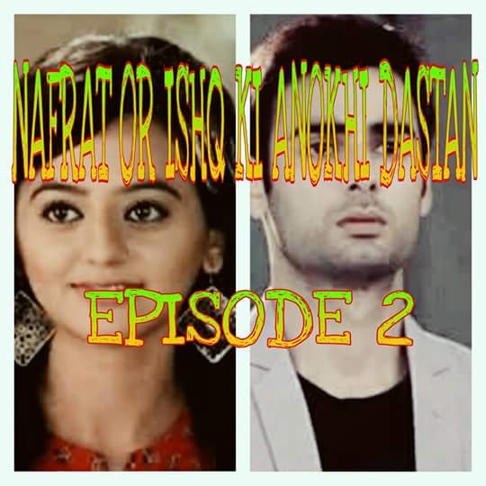 Nafrat aur ishq ki anokhi dastan (Episode 2)