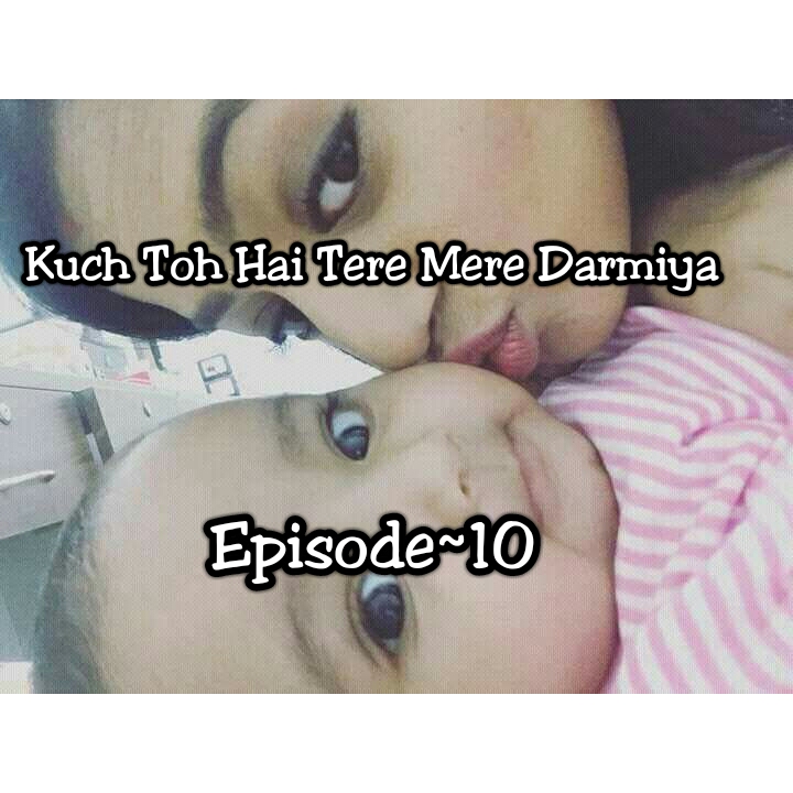 KUCH TOH HAI TERE MERE DARMIYAN – Episode 9