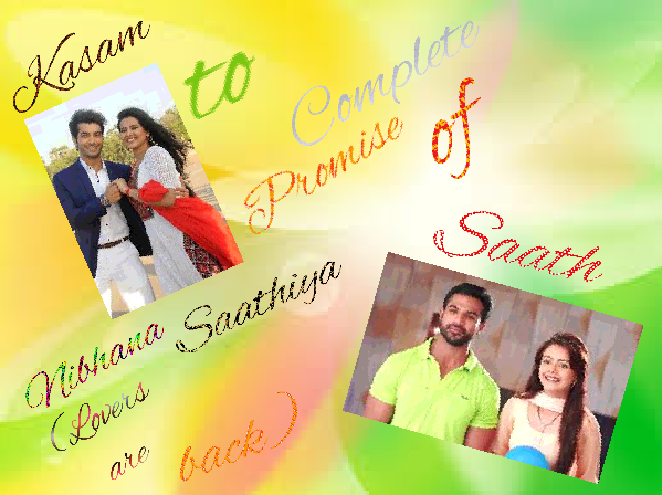 Kasam to Complete Promise of Saath Nibhana Saathiya (SNS+Kasam) Part 1 season 2 (Lovers are back)