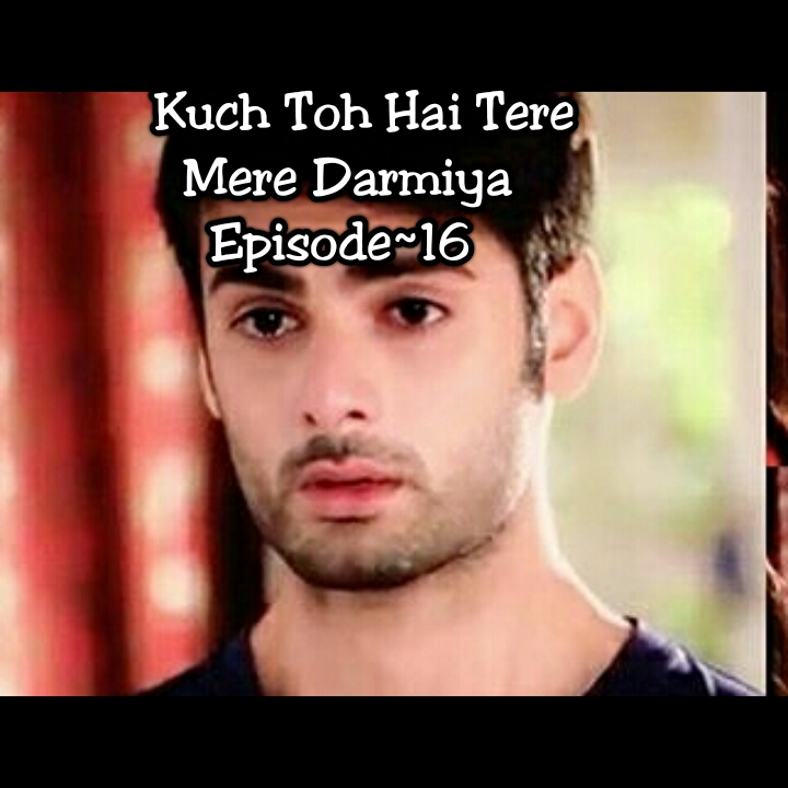 KUCH TOH HAI TERE MERE DARMIYAN – Episode 15