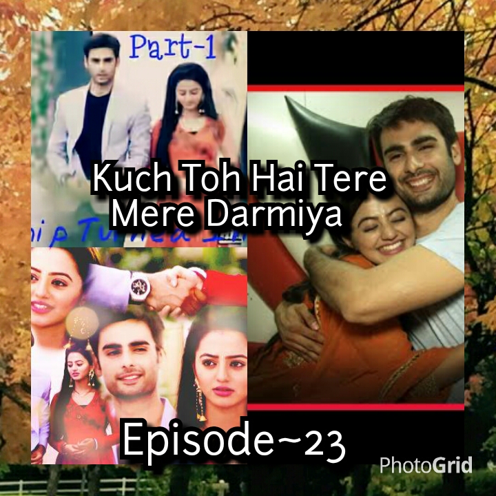 KUCH TOH HAI TERE MERE DARMIYAN – Episode 23