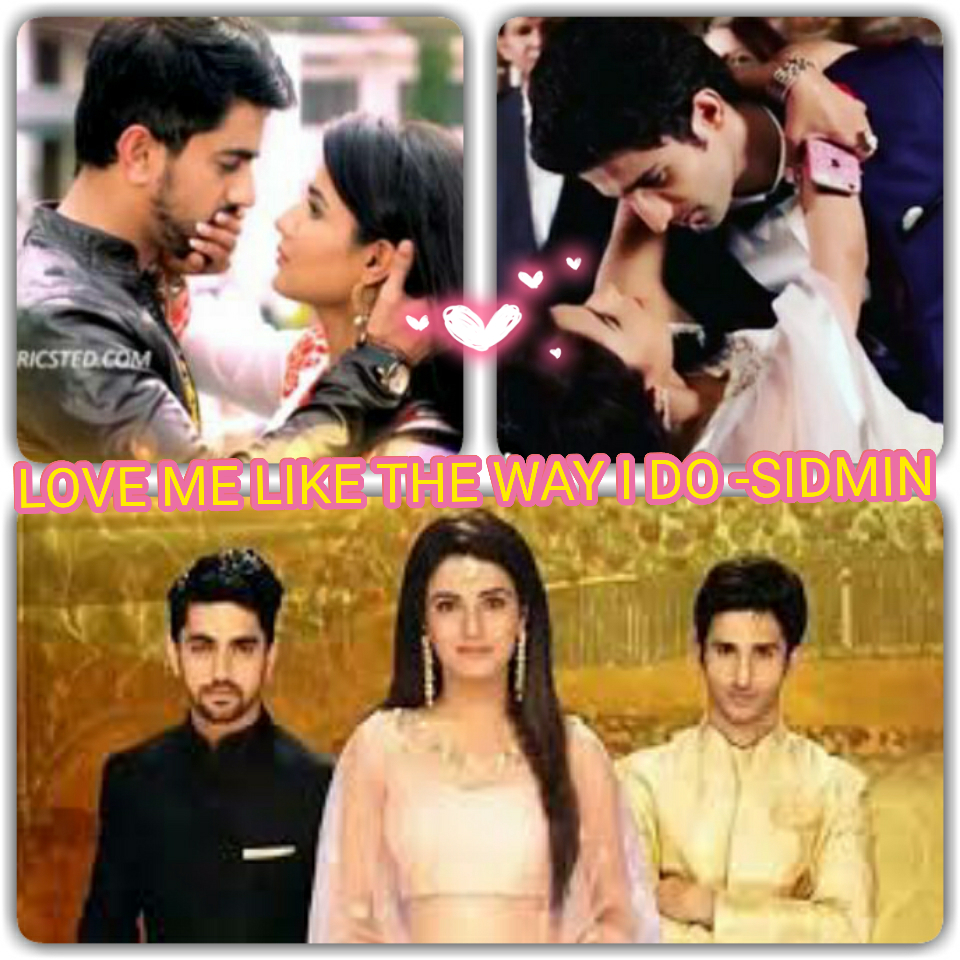 LOVE ME LIKE THE WAY I DO (SOME SHOTS)- BY SIDMIN (EPISODE 7)