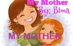 MY MOTHER (PART-1) BY-BIMA
