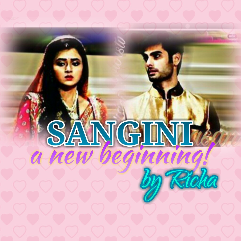 SANGINI – A NEW BEGINNING! CHAPTER 25