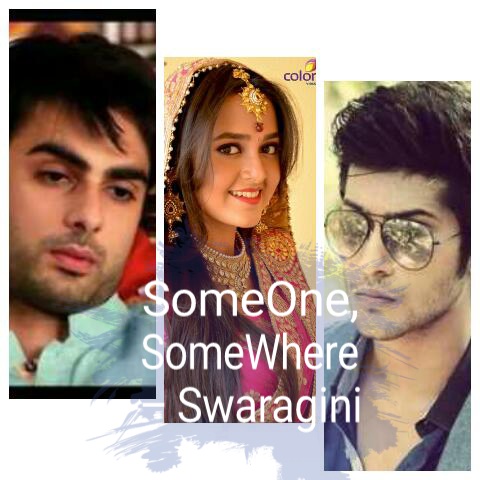 SomeOne, SomeWhere – Swaragini (Episode 19)