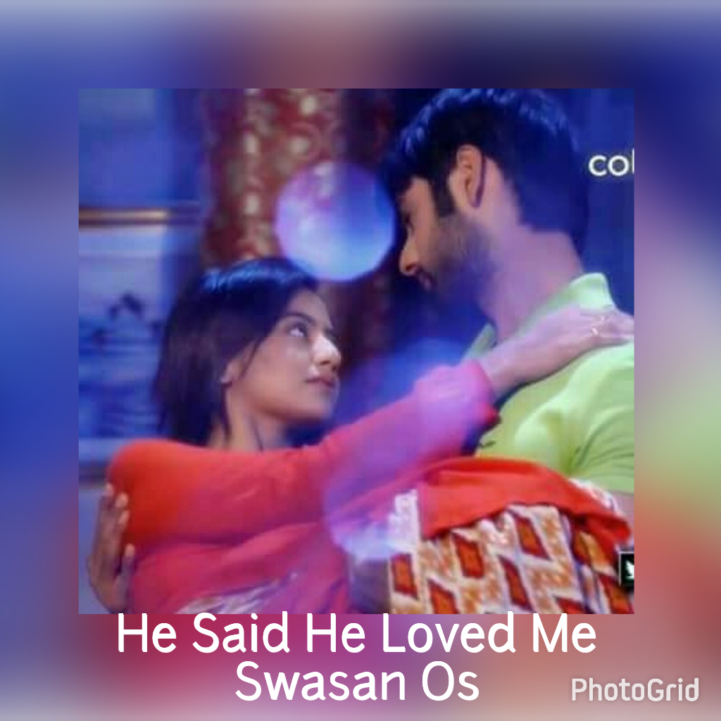 He Said He Loved Me: A SwaSan OS (A content from Different Shades Of Love By Anisha)