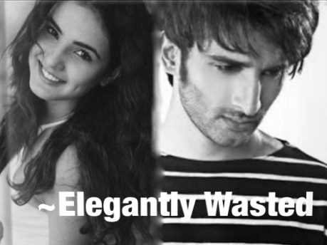 Elegantly Wasted (Chapter 1) ~ Sara