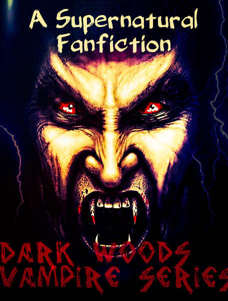 Dark Woods- Vampire Series FF part 9