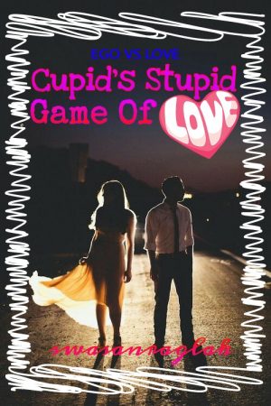 Cupid’s Stupid Game Of Love (Chapter-22)