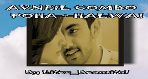 The Avneil Combo – Poha + Halwa! TWO SHOT – *Part 1*