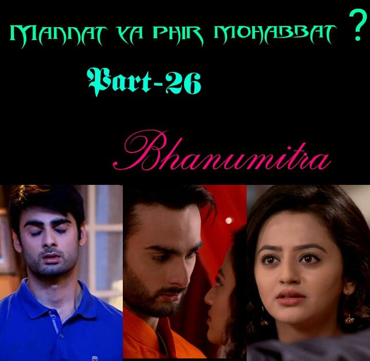 MANNAT YA PHIR MOHABBAT ? BY BHANU (episode 28)