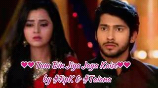 Tum Bin Jiya Jaye Kaise by #Rpk & #Taiana (Part-10)