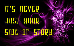 IT’S NEVER JUST YOUR SIDE OF STORY -Chapter 9