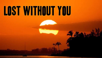 Lost without you ….Two shots (shot 1)