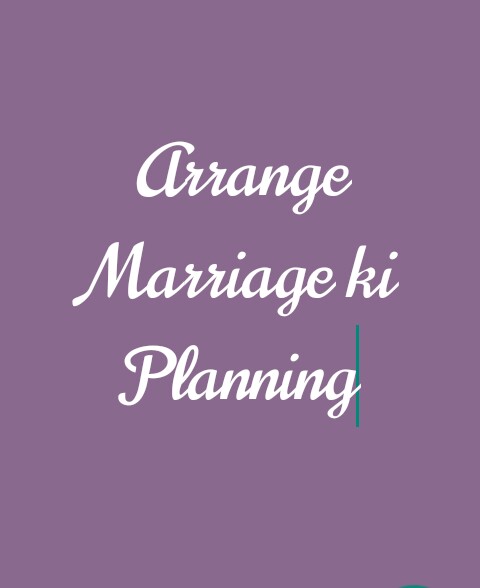 Arrange Marriage ki Planning – OS