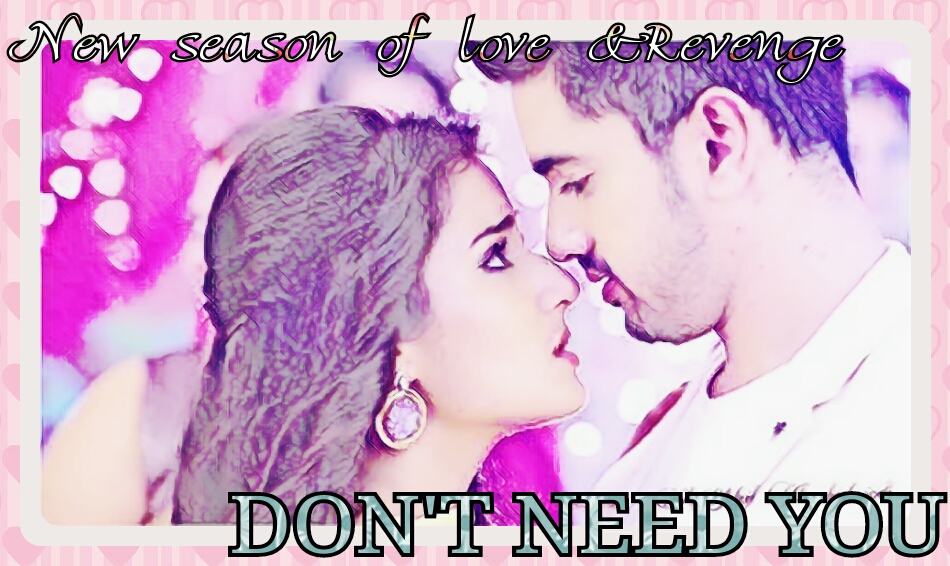 DON’T NEED YOU – A LOVE STORY ( NAAMKARAN FAN FICTION) EPISODE 71