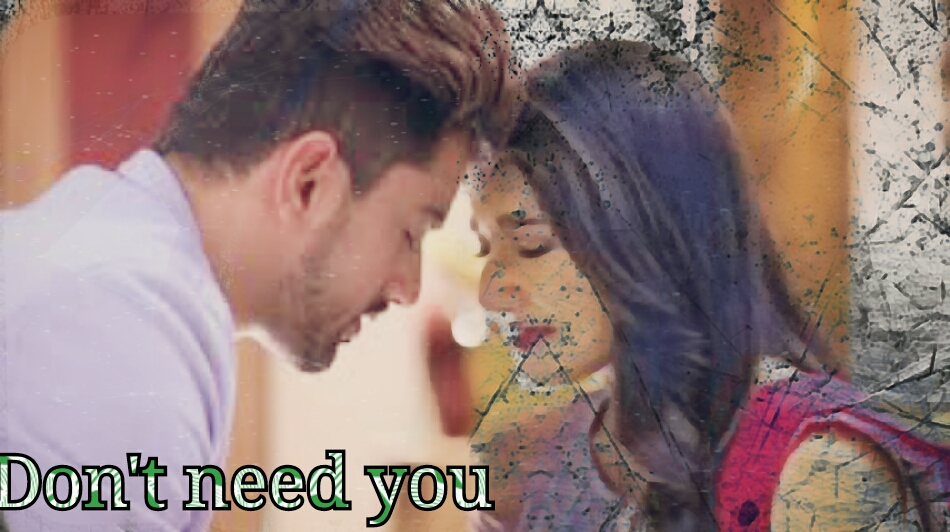 DON’T NEED YOU – A LOVE STORY ( NAAMKARAN FAN FICTION) EPISODE 67