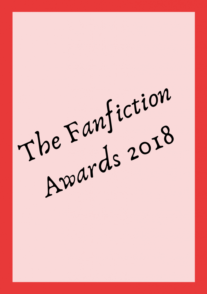 The Fanfiction Awards 2018 ( for all serial related & non serial related fanfictions)
