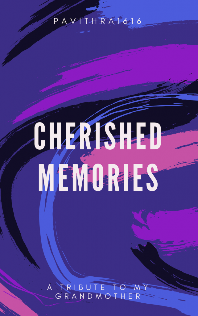 Cherished Memories… Tribute to my grandmother? (Poetry by Pavithra)