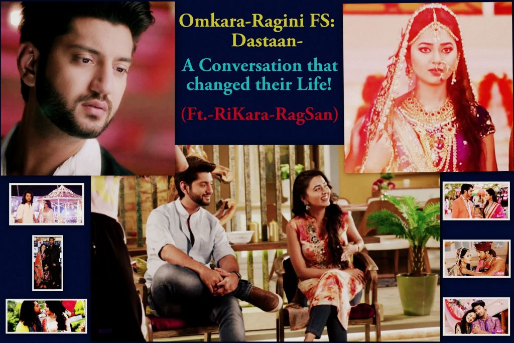 Omkara-Ragini FS: Dastaan- A Conversation that Changed Their Life! (Ft.- RiKara-RagLak)