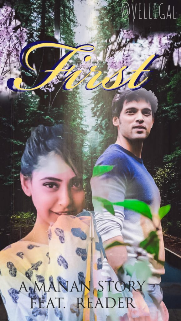 First: A Manan Fanfic ft Reader