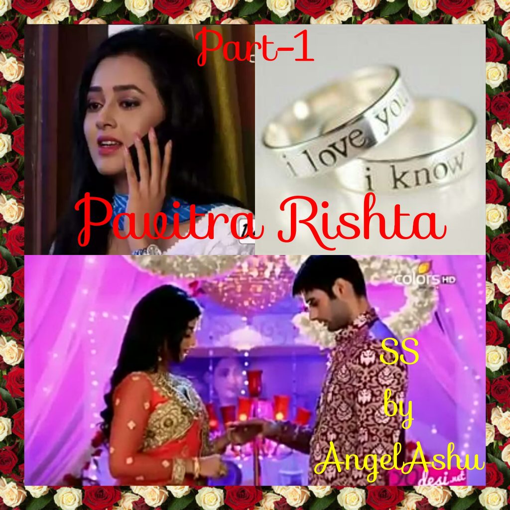 Pavitra Rishta -SS By AngelAshu (Part-1)