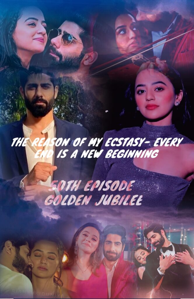 The Reason Of My Ecstasy -Every End Is A New Beginning Chapter — 50