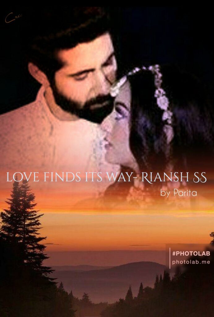 Love Finds its Way: Part 3 SS on Riansh By Parita