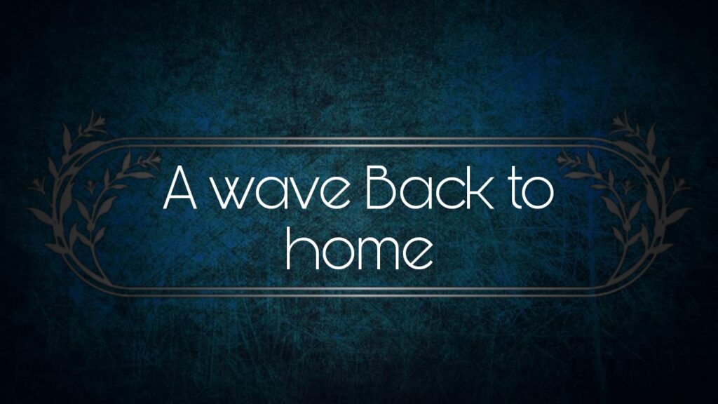 A Wave back to home! Part 1